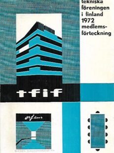 Tekniska föreningen i Finland: medlemsförteckning 1972