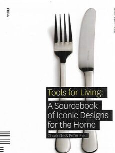Tools for Living : A Sourcebook of Iconic Designs for the Home