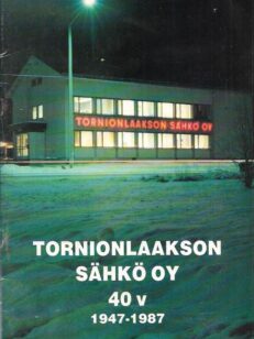 Torniolaakson Sähkö Oy 40v. 1947-1987