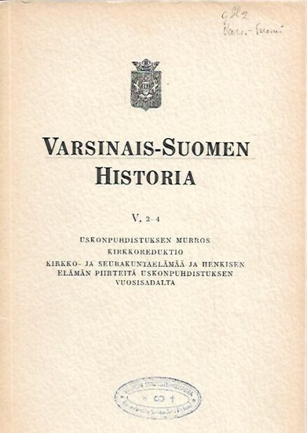 Varsinais-Suomen historia VI, 2-4 : Uskonpuhdistuksen murros, kirkkoreduktio, kirkko- ja seurakuntaelämää ja henkisen elämän piirteitä uskonpuhdistuksen vuosisadalta