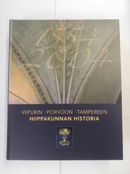 Viipurin – Porvoon – Tampereen hiippakunnan historia 1554-2004