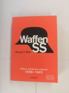 Waffen-SS – Hitlerin eliittikaarti sodassa 1939-1945