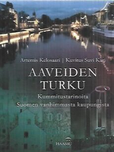 Aaveiden Turku - Kummitustarinoita Suomen vanhimmasta kaupungista