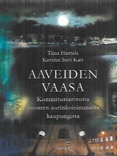 Aaveiden Vaasa - Kummitustarinoita Suomen auringoisimmasta kaupungista