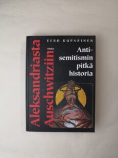 Aleksandriasta Auschwitziin - Antisemistismin pitkä historia