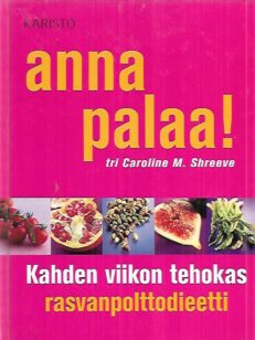 Anna palaa! - Kahden viikon tehokas rasvanpolttodieetti