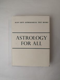 Astrology for All - Alan Leo's Astrological Text Book