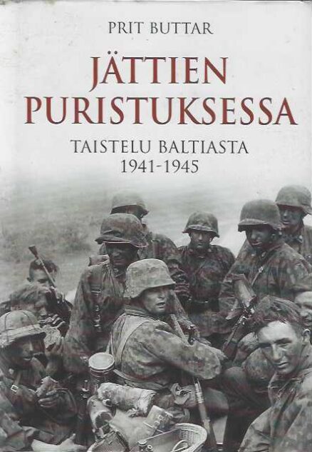 Jättien puristuksessa Taistelu Baltiasta 1941-1945