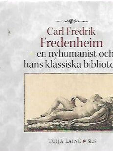 Carl Fredrik Fredenheim - en nyhumanist och hans klassiska bibliotek