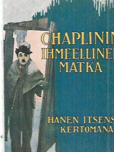 Chaplinin ihmeellinen matka hänen itsensä kertomana