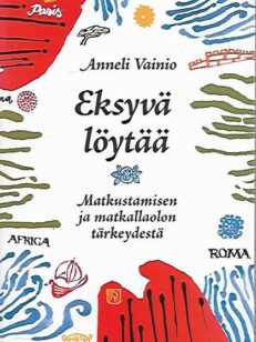 Eksyvä löytää - Matkustamisen ja matkallaolon tärkeydestä