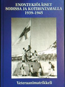 Enontekiöläiset sodissa ja kotirintamalla 1939 - 1945