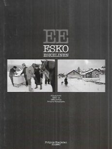 Esko Eskelinen - Silmäyksiä 1950- ja 1960-luvun Pohjois-Karjalasta