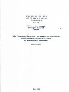 Från ödemarksgårdar till en avkroksby - Rovaniemis bebyggelsehistoria betraktad ur en arkeologisk synvinkel