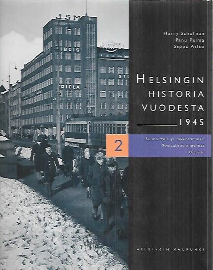 Helsingin historia vuodesta 1945 - 2 : Suunnittelu ja rakentuminen, sosiaaliset ongelmat, urheilu