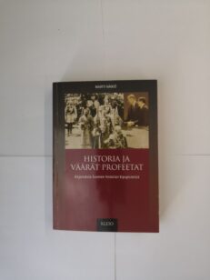 Historia ja väärät profeetat: Kirjoituksia Suomen historian kipupisteistä