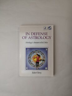 In Defense Of Astrology: Astrology's Answers to its Critics