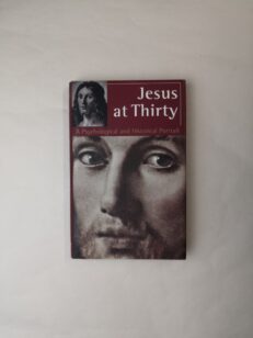 Jesus at Thirty: A Psychological and Historical Portrait