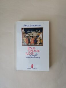 Jesus und die Juden, oder, Die Folgen einer Verstrickung