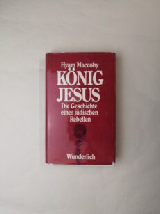 König Jesus - Die Geschichte eines jüdischen Rebellen