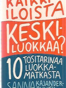 Kaikki iloista keskiluokkaa? - 10 tositarinaa luokkamatkasta