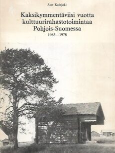 Kaksikymmentäviisi vuotta kulttuurirahastotoimintaa Pohjois-Suomessa 1953-1978