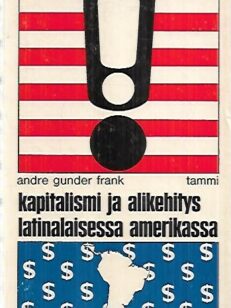 Kapitalismi ja alikehitys Latinalaisessa Amerikassa - Historiallisia tutkimuksia Chilestä ja Brasiliasta