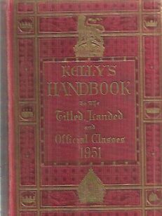 Kelly's Handbook To The Titled, Landed and official Classes 1951