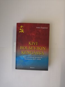 Kivi bolsevikin kengässä: Neuvostoliiton tavoitteet Suomessa 1917-1970