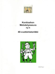 Kontioahon Metsästysseura ry:n 40-vuotishistoriikki (Kuivaniemi)