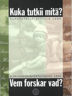 Kuka tutkii mitä? - Sukututkijaluettelo 1996