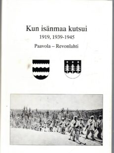 Kun isänmaa kutsui 1919, 1939-1945 Paavola – Revonlahti veteraanimatrikkeli