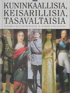 Kuninkaallisia, keisarillisia, tasavaltalaisia - Suomen valtionpäämiehet ja heidän puolisonsa