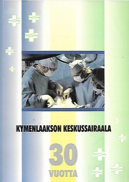 Kymenlaakson Keskussairaala 30 vuotta