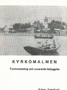 Kyrkomalmen - Tomtutveckling och nuvarande bebyggelse