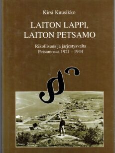 Laiton Lappi, laiton Petsamo - Rikollisuus ja järjestysvalta Petsamossa 1921-1944