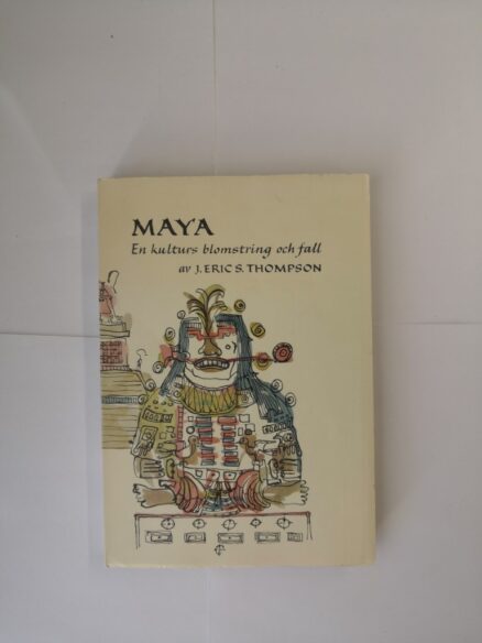 Maya - En kulturs blomstring och fall