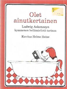 Oleta ainutkertainen - Kymmenen hellämielistä tarinaa