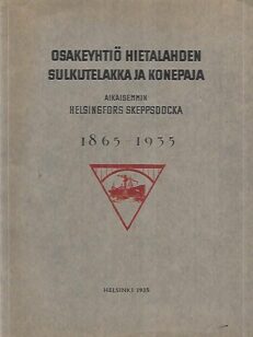 Osakeyhtiö Hietalahden sulkutelakka ja konepaja ( aikaisemmin Helsingfors Skeppsdocka ) 1865-1935