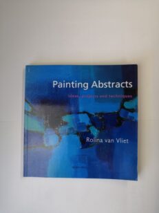 Painting Abstracts: Ideas, Projects and Techniques