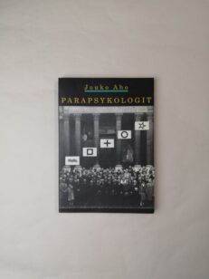 Parapsykologit - Ulkopuolisen näkemys poikkeavan tieteen suomalaiseen historiaan