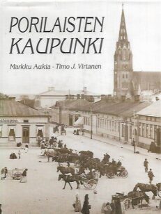 Porilaisten kaupunki - Asumista ja tapakulttuuria noin 1880-1980