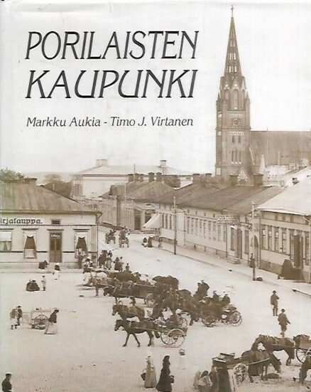 Porilaisten kaupunki - Asumista ja tapakulttuuria noin 1880-1980