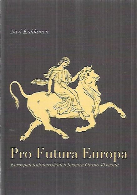 Pro Futura Europa - Euroopan Kulttuurisäätiön Suomen Osasto 40 vuotta