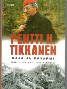 Raja ja kasarmi - Muisteluksia sotilaan elämästä