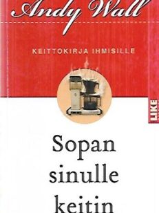 Sopan sinulle keitin - Keittokirja ihmisille