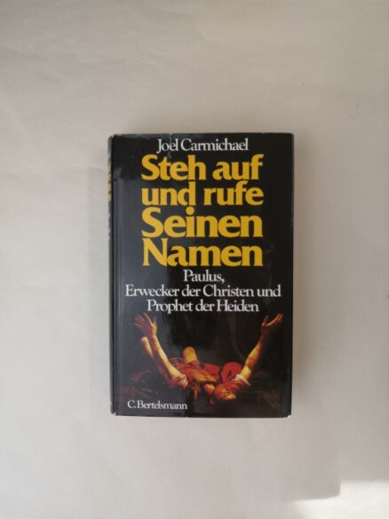 Steh auf und rufe Seinen Namen - Paulus, Erwecker der Christen und Prophet der Heiden