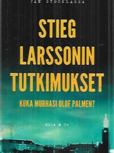 Stig Larssonin tutkimukset - Kuka murhasi Olof Palmen?