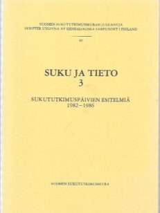 Suku ja tieto 3: Sukututkimuspäivien esitelmiä 1982-1986