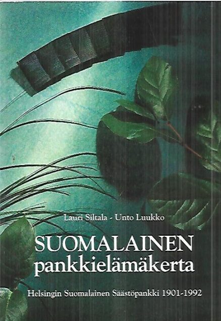 Suomalainen pankkielämäkerta - helsingin Suomalainen Säästöpankki 1901-1992